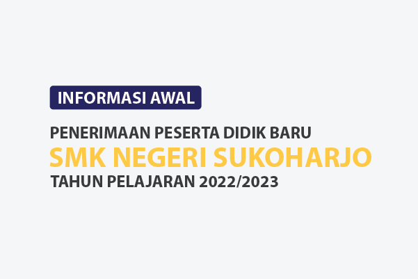 Informasi Awal - PPDB SMK Negeri Sukoharjo Tahun Pelajaran 2022/2023