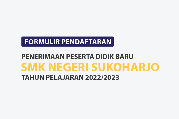 Formulir Pendaftaran - PPDB SMK Negeri Sukoharjo Tahun Pelajaran 2022/2023